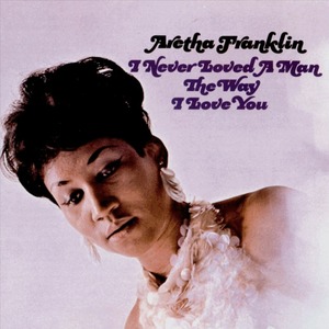 Виниловая пластинка LP Aretha Franklin - I Never Loved A Man The Way I Loved You (0603497911127)