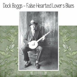 Виниловая пластинка LP Dock Boggs - False Hearted Lovers Blues (LP)