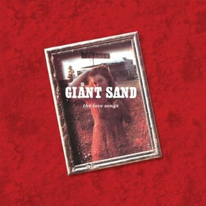 Виниловая пластинка LP Giant Sand - The Love Songs (LP)